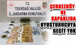 Çerkezköy ve Kapaklı’da uyuşturucuya geçit yok