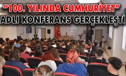 “100. Yılında Cumhuriyet” adlı konferans gerçekleşti