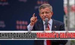 Ahmet Davutoğlu Tekirdağ’a geliyor