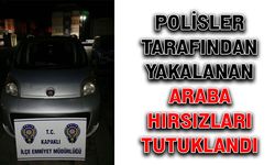 Polisler tarafından yakalanan araba hırsızları tutuklandı