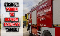 ÇOSB’da yangın ve deprem tatbikatı yapıldı