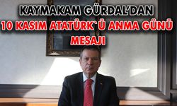 Kaymakam Gürdal’dan 10 Kasım Atatürk`ü anma günü mesajı