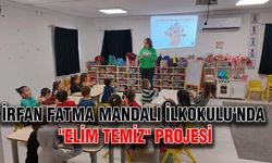 İrfan Fatma Mandalı İlkokulu'nda "Elim Temiz" projesi