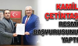 Kamil Çetintaş, resmi başvurusunu yaptı