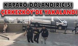 Kapora dolandırıcısı Çerkezköy’de yakalandı