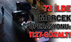 73 ilde Mercek Operasyonu: 1127 gözaltı