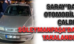 Saray’da otomobil çaldı, Süleymanpaşa’da yakalandı
