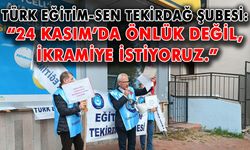 Türk Eğitim-Sen Tekirdağ Şubesi: “24 Kasım’da önlük değil, ikramiye istiyoruz”