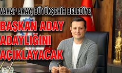 Vahap Akay, Büyükşehir Belediye Başkan Aday Adaylığını açıklayacak