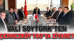 Vali Soytürk’ten Çerkezköy TSO’ya ziyaret