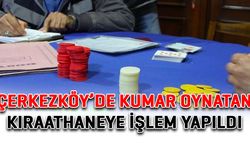 Çerkezköy’de kumar oynatan kıraathaneye işlem yapıldı