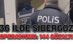 36 ilde SİBERGÖZ operasyonu: 144 gözaltı