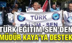 Türk Eğitim-Sen'den Müdür Kaya'ya destek