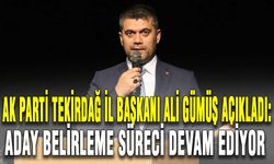 AK Parti Tekirdağ İl Başkanı Ali Gümüş açıkladı: Aday belirleme süreci devam ediyor