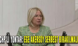 CHP’li Yontar: Ege Akersoy serbest bırakılmalı