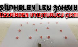 Şüphelenilen şahsın üzerinden uyuşturucu çıktı