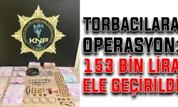 Torbacılara operasyon: 153 bin lira ele geçirildi