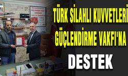 Türk Silahlı Kuvvetleri Güçlendirme Vakfı'na destek