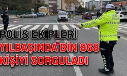 Polis ekipleri yılbaşında bin 868 kişiyi sorguladı