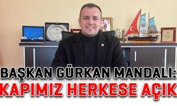 Başkan Gürkan Mandalı: Kapımız herkese açık