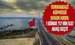 Osmangazi Köprüsü rekor kırdı: 1 günde 117 bin 537 araç geçti