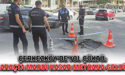 Çerkezköy’de yol çöktü: Araçta maddi hasar meydana geldi