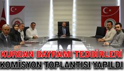 Kurban Bayramı tedbirleri komisyon toplantısı yapıldı