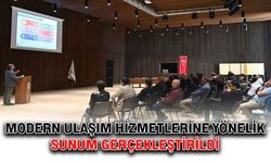 Modern ulaşım hizmetlerine yönelik sunum gerçekleştirildi