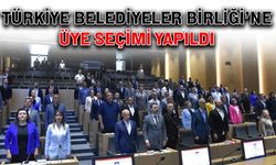 Türkiye Belediyeler Birliği'ne üye seçimi yapıldı