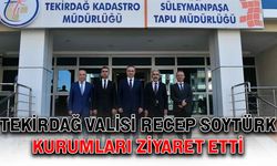 Tekirdağ Valisi Recep Soytürk, kurumları ziyaret etti