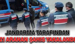 Jandarma tarafından 21 aranan şahıs yakalandı