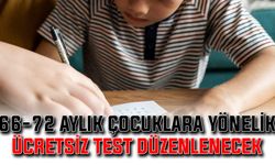 66-72 aylık çocuklara yönelik ücretsiz test düzenlenecek