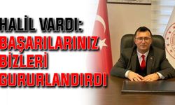 Halil Vardı: Başarılarınız bizleri gururlandırdı