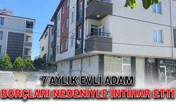 7 aylık evli adam borçları nedeniyle intihar etti