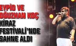 EYPİO ve Oğuzhan Koç, Kiraz Festivali’nde sahne aldı