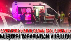 Genelevde kimlik soran özel güvenlik, müşteri tarafından vuruldu