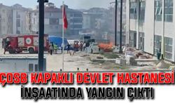 ÇOSB Kapaklı Devlet Hastanesi inşaatında yangın çıktı