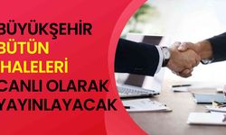 Büyükşehir, bütün ihaleleri canlı olarak yayınlayacak