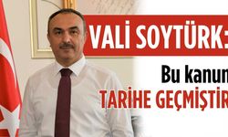 Vali Soytürk: Bu kanun tarihe geçmiştir