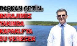 Başkan Çetin: Barajımız yakında Kapaklı’ya su verecek