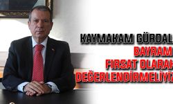 Kaymakam Gürdal: Bayramı fırsat olarak değerlendirmeliyiz