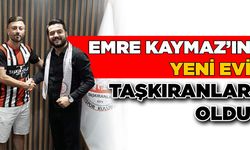 Emre Kaymaz’ın yeni evi Taşkıranlar oldu