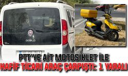 PTT’ye ait motosiklet ile hafif ticari araç çarpıştı: 1 yaralı