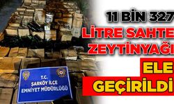 11 bin 327 litre sahte zeytinyağı ele geçirildi