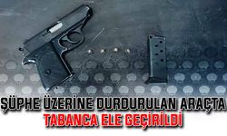 Şüphe üzerine durdurulan araçta tabanca ele geçirildi