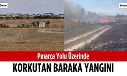 Pınarça yolu üzerinde korkutan baraka yangını