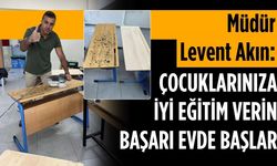 Müdür Levent Akın: Çocuklarınıza iyi eğitim verin, başarı evde başlar