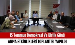 15 Temmuz Demokrasi ve Millî Birlik Günü anma etkinlikleri toplantısı yapıldı