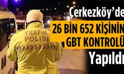 Çerkezköy’de 26 bin 652 kişinin GBT sorgusu yapıldı