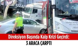 Direksiyon başında kalp krizi geçirdi: 3 araca çarptı